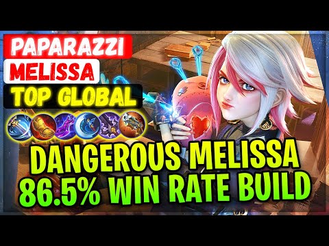 Dangerous Melissa 86.5% Win Rate Build [ Top Global Melissa ] PAPARAZZI - Mobile Legends Gameplay