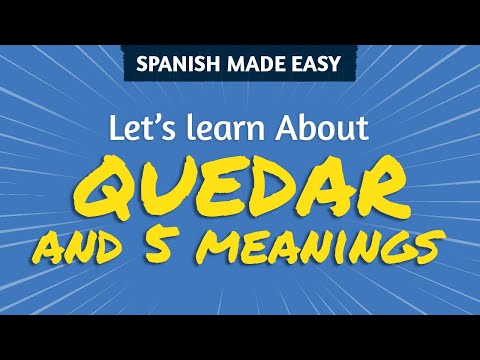 SPANISH LESSON: 5 MEANINGS OF THE VERB QUEDAR