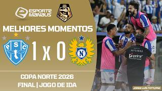 PAYSANDU 1 X 0 NACIONAL | MELHORES MOMENTOS | IDA DA FINAL DA COPA NORTE 2026