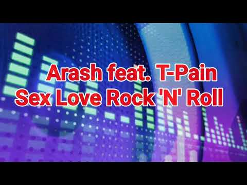 Arash feat. T-Pain - Sex Love Rock 'N' Roll