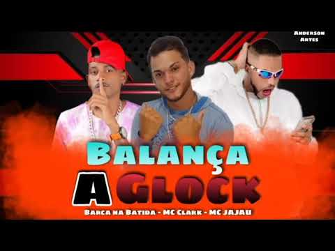 Barca Na Batida - MC Clark - MC Jajau | BALANÇA A GLOCK