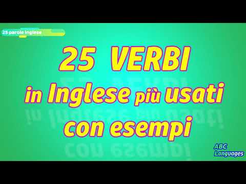 25 VERBI IN INGLESE PIU' USATE CON ESEMPI PER PRINCIPIANTI