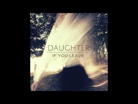 If You Leave (Full Album) - Daughter