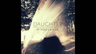 If You Leave (Full Album) - Daughter