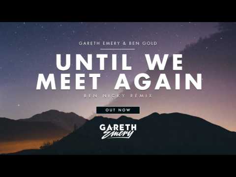 Gareth Emery & Ben Gold - Until We Meet Again (Ben Nicky Remix)