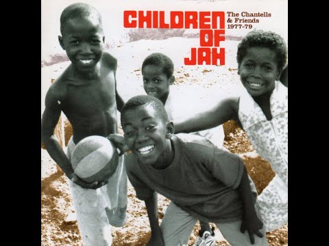 Children Of Jah - The Chantells & Friends 1977-79