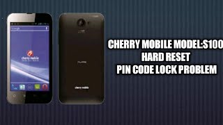 CHERRY MOBILE MODEL:S100 FACTORY RESET /HARD RESET /SCREEN LOCK /PIN CODE LOCK PROBLEM