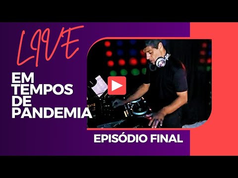 Live em Tempos de Pandemia - Episódio Final