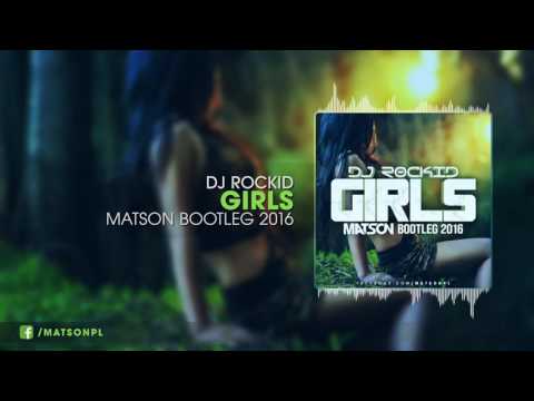 Dj Rockid - Girls (Matson Bootleg 2016) + DOWNLOAD