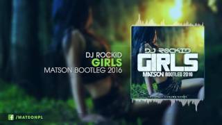 Dj Rockid - Girls (Matson Bootleg 2016) + DOWNLOAD