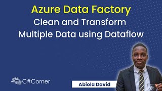 Azure Data Factory: Clean and Transform Multiple Data using Dataflow