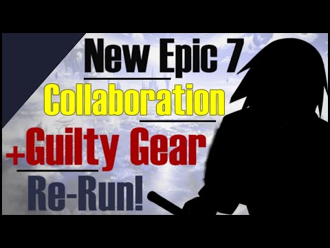 NEW Epic 7 Collab & Guilty Gear Rerun AGAIN!!