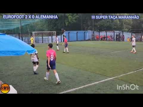 SEMIFINAL DA III SUPER TAÇA MARANHÃO FUT7 EUROFOOT X ALEMANHA - FUTEBOL - MARANHÃO