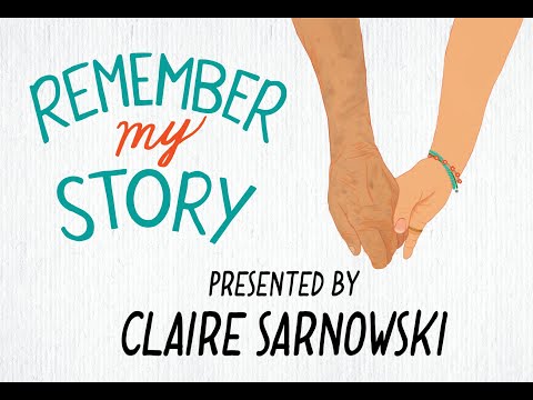 Claire Sarnowski presents REMEMBER MY STORY