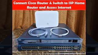 Connect Cisco Router and Switch to ISP Home Router and Access Internet