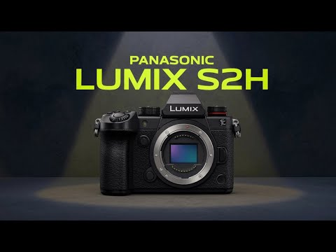 Panasonic Lumix S2H – Everything You Need to Know!