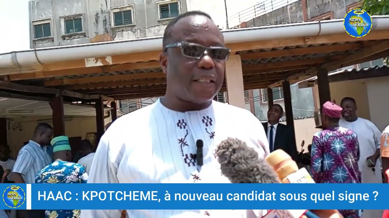 7è MANDATURE DE LA HAAC: KPOTCHEME EN LICE SOUS QUEL SIGNE ?