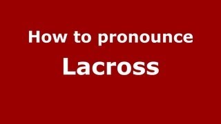 How to pronounce Lacross