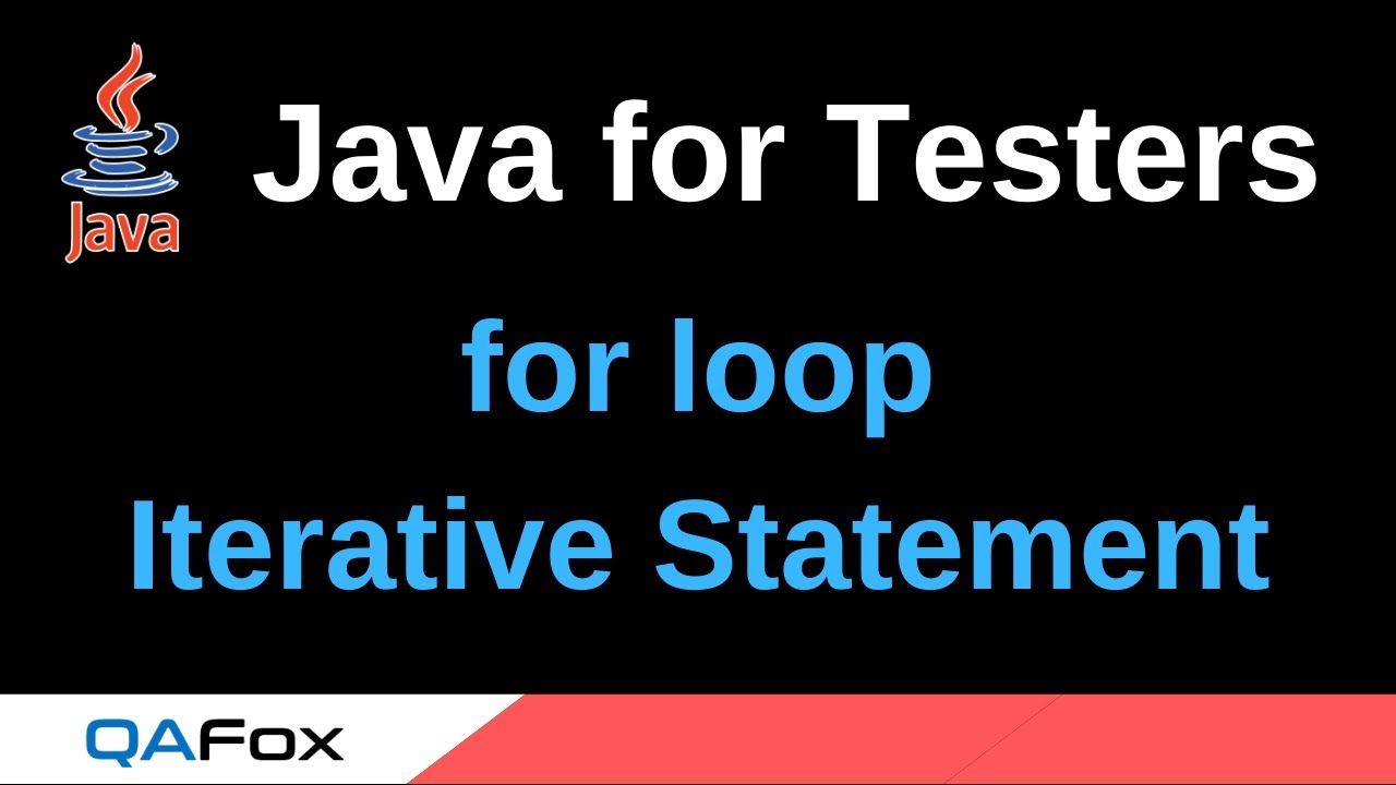 Java for Testers - Part 63 - for Iterative Statement