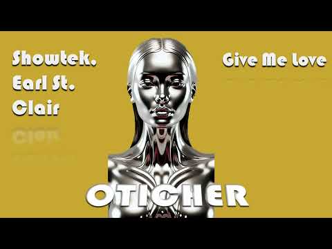 Showtek, Earl St. Clair - Give Me Love [Oticher Edit]