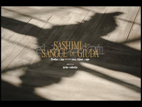 Flesha & Jap - SASHIMI & SANGUE DI GIUDA (feat. Lanz Khan & Ape)