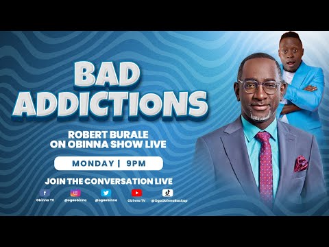OBINNA SHOW LIVE: BAD ADDICTIONS - Robert Burale