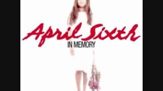 April Sixth - Shadowed