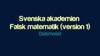 Dubmood - Svenska akademien - Falsk matematik (version 1)