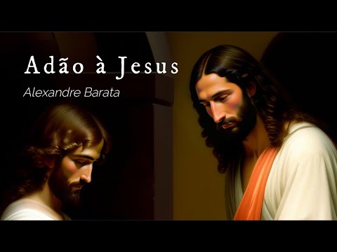 Adão À Jesus - Alexandre Barata