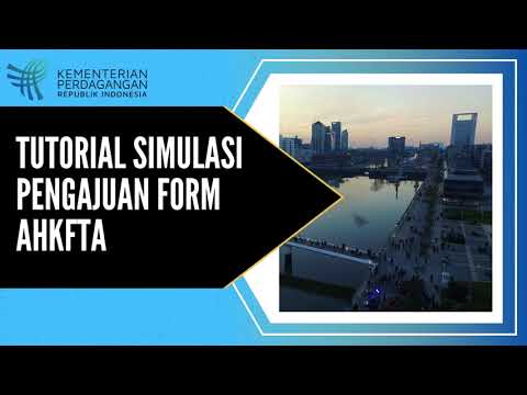 Tutorial Simulasi Pengajuan Form AHKFTA - SKA Versi 2