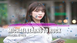 Michael Learns To Rock - Angel Eyes (Official Audio) HD