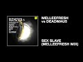 Melleefresh vs deadmau5 / Sex Slave (Melleefresh Mix)