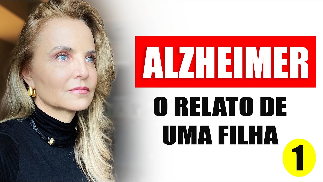 O ALZHEIMER - Meu Relato como Filha - VIDEO 1 da Série