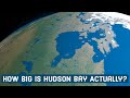 Hudson Bay 101 - How Big Is Hudson Bay Actually?