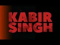 kabir singh bgm (slowed + reverb)