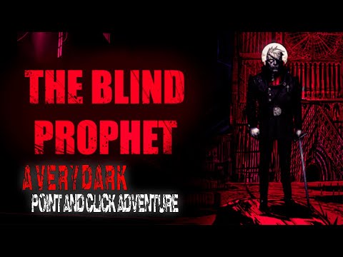 The Blind Prophet - A Dark Point and Click Adventure