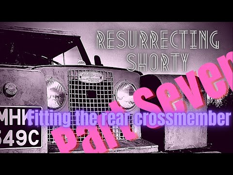 Resurrecting Shorty - Land Rover Restoration Part Seven - Fitting the new rear crossmember