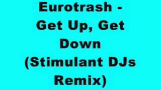 Eurotrash - Get Up, Get Down (Stimulant DJs Remix)