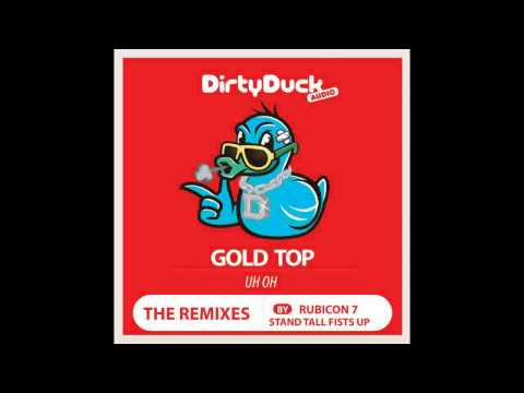Gold Top - Uh Oh (Rubicon 7 Remix)