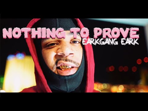 EarkGang Eark - Nothing To Prove (Exclusive Music Video) | Dir. Pee2dae