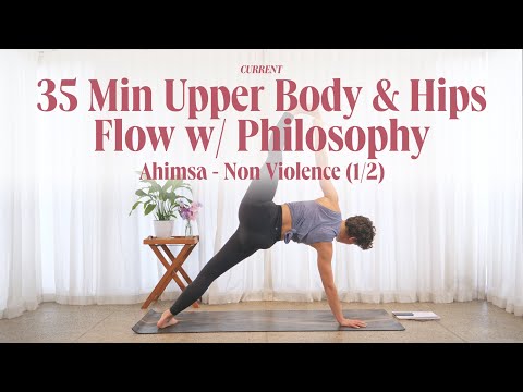 *Exciting Announcement!* - 35 Min Upper Body & Hips Flow | Ahimsa, Non Violence (1/2)