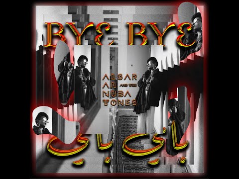 Bye Bye - Alsarah & the Nubatones