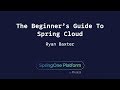 The Beginner S Guide To Spring Cloud Ryan Baxter