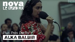 Alka Balbir - La Mélancolie | Live Plus Près De Toi