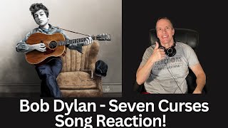 Bob Dylan Reaction - Seven Curses Song Reaction! Fantastic!