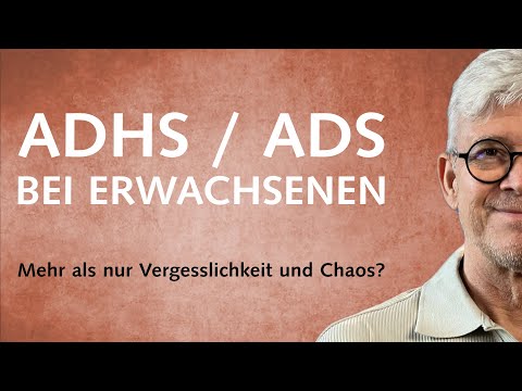 ADHS und ADS bei Erwachsenen – Mehr als nur Vergesslichkeit und Chaos?