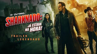 O Último Sharknado: Já Estava na Hora (2018) | Trailer Legendado
