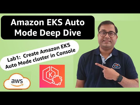 Amazon EKS Auto Mode Deep Dive Series | Lab1: Create Amazon EKS Auto Mode cluster using EKS Console