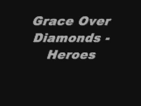 Grace Over Diamonds - Heroes