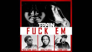T Pain Feat. Waka Flocka Flame, Rich Homie Quan &amp; Young Cash - Fuck Em